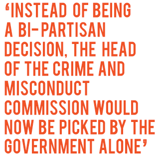 ‘Instead of being a bi-partisan decision, the head of the Crime and Misconduct Commission would now be picked by the Government alone’
